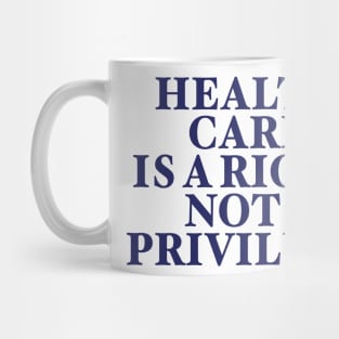 HEALTH CARE IS A RIGHT Mug